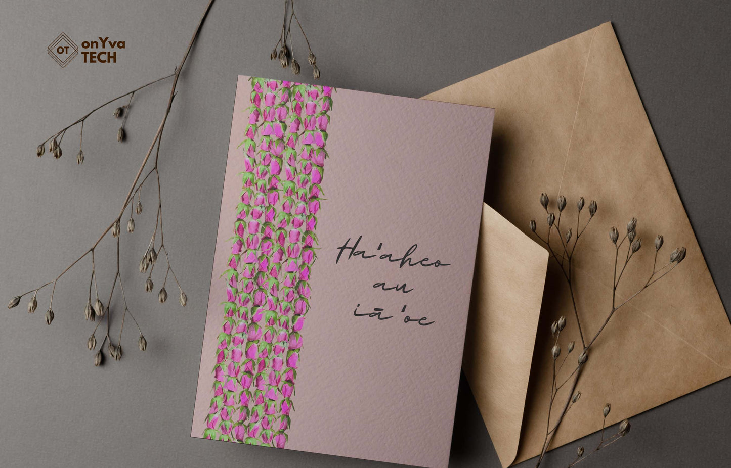  greeting card adorned with  6 Lokelani Lei floral border and the words Haaheo au ia oe